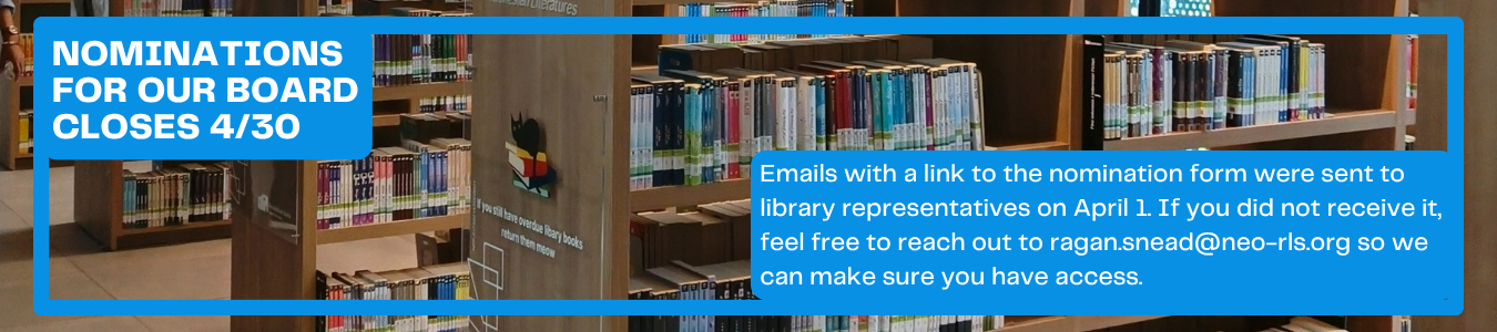 Nomations for our Board closes 4/30. Email ragan.snead@neo-rls.org if you did not receive the nomination form