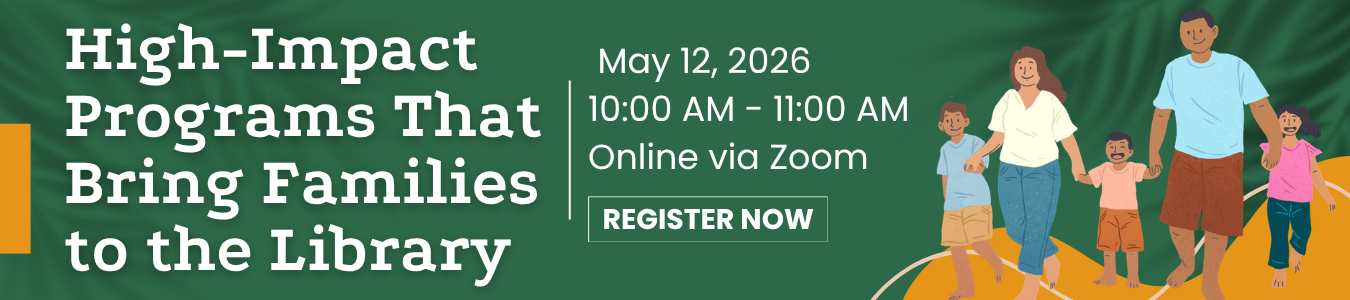 High-Impact Programs that Bring Families to the LIbrary. May 12. Register now.