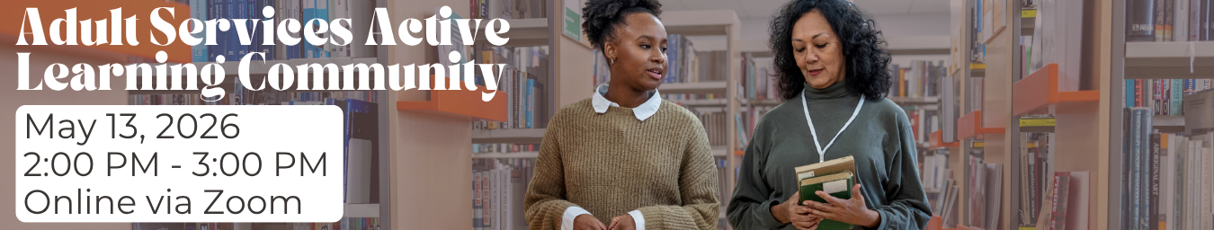 Adult Services Active Learning Community Meeting. May 123. ONline via Zoom.