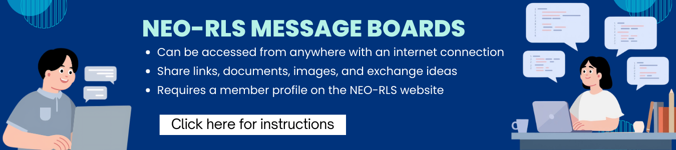 Click here to access instructions for the NEO-RLS Message Boards.
