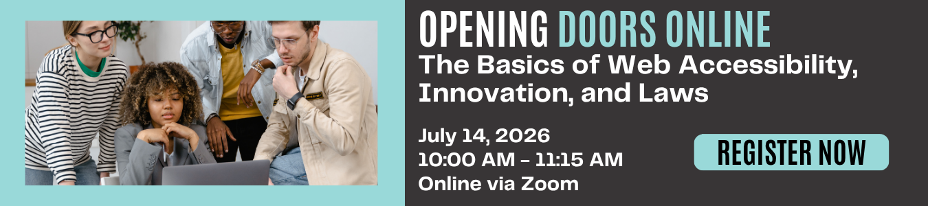 Opening Doors Online: The Basics of Web Accessibility, Innovation and Laws. July 14.